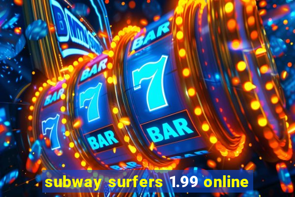 subway surfers 1.99 online